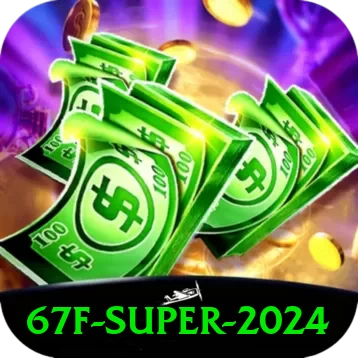 67f Super 2024 - vip